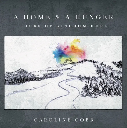 A Home and a Hunger Songs of Kingdom Hope Album